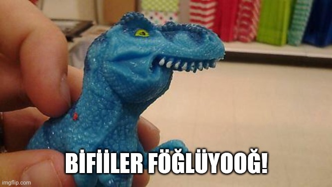 Dinosaurio F | BİFİİLER FÖĞLÜYOOĞ! | image tagged in dinosaurio f | made w/ Imgflip meme maker