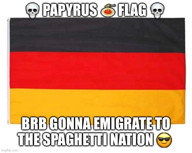 Papyrus Flag | 💀 PAPYRUS 🍝 FLAG 💀; BRB GONNA EMIGRATE TO THE SPAGHETTI NATION 😎 | image tagged in papyrus,undertale,undertale papyrus,gaming | made w/ Imgflip meme maker
