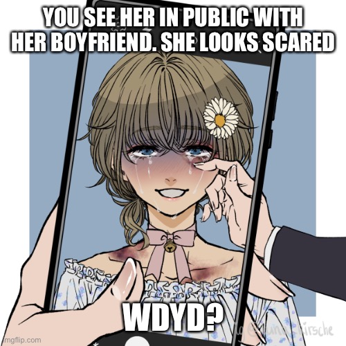 No bambi ocs or joke ocs | YOU SEE HER IN PUBLIC WITH HER BOYFRIEND. SHE LOOKS SCARED; WDYD? | made w/ Imgflip meme maker