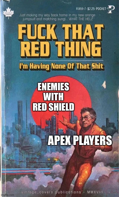 ENEMIES WITH RED SHIELD; APEX PLAYERS | made w/ Imgflip meme maker