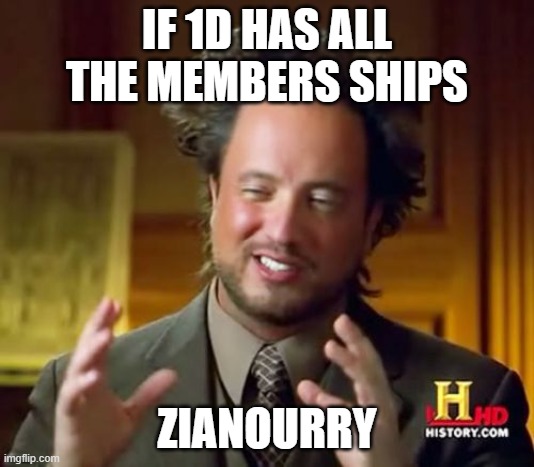 Zianourry | IF 1D HAS ALL THE MEMBERS SHIPS; ZIANOURRY | image tagged in memes,ancient aliens,one direction | made w/ Imgflip meme maker