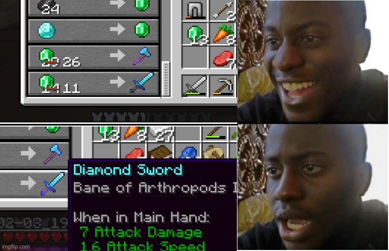 When you get a diamond sword but the enchantments are trash. - Imgflip