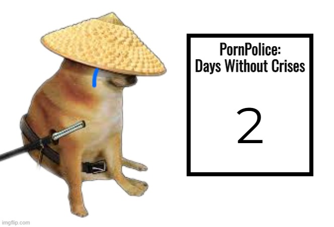 Days Without Crises (PornPolice) | 2 | image tagged in days without crises pornpolice | made w/ Imgflip meme maker