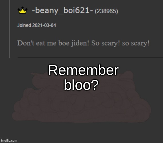 beany | Remember bloo? | image tagged in beany | made w/ Imgflip meme maker