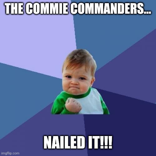 Commanders, redskins | THE COMMIE COMMANDERS... NAILED IT!!! | image tagged in memes,success kid | made w/ Imgflip meme maker