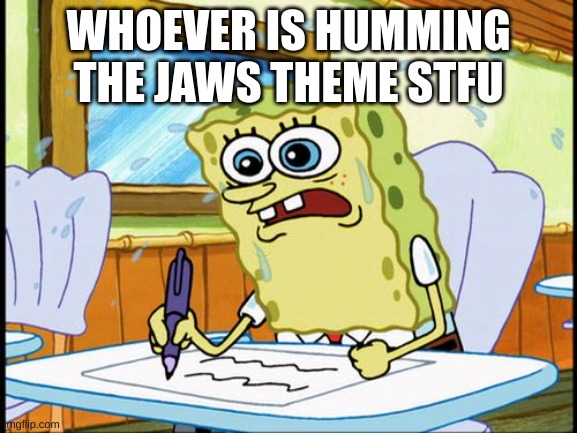 What I learned in boating school is | WHOEVER IS HUMMING THE JAWS THEME STFU | image tagged in what i learned in boating school is | made w/ Imgflip meme maker