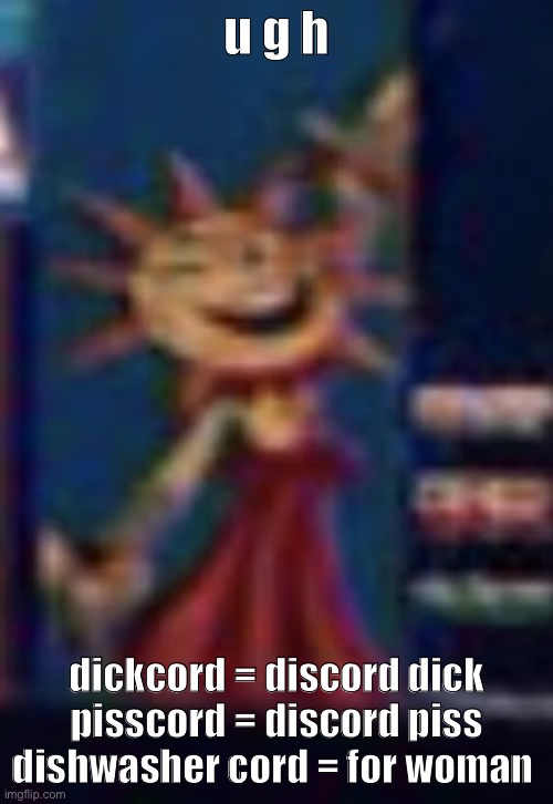 idk | u g h; dickcord = discord dick
pisscord = discord piss
dishwasher cord = for woman | image tagged in sun the mf | made w/ Imgflip meme maker