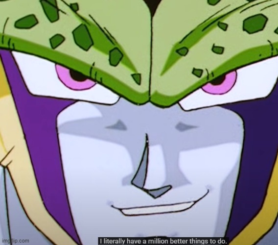 I literally have a million better things to do | image tagged in i literally have a million better things to do | made w/ Imgflip meme maker