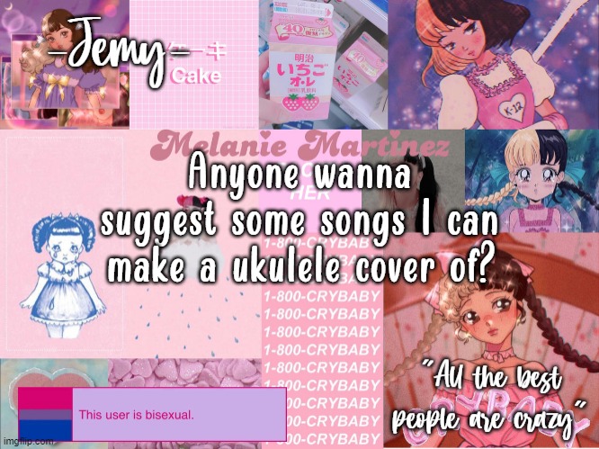 (F1 Note: Idk?) | Anyone wanna suggest some songs I can make a ukulele cover of? | image tagged in jemy temp 3 | made w/ Imgflip meme maker