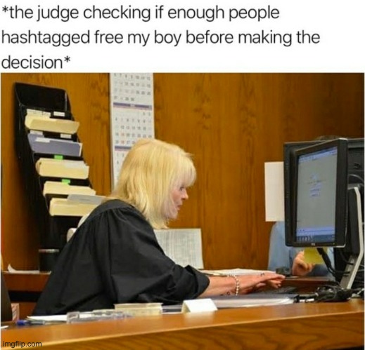 "Aight, over 200 tweets with the hashtag. Mr Boy, you may leave the courtroom." | image tagged in memes,unfunny | made w/ Imgflip meme maker