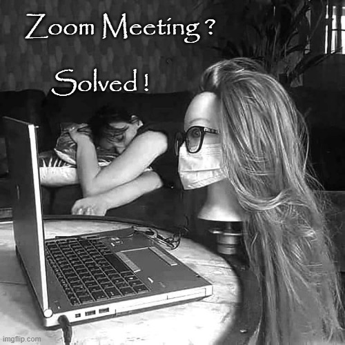 Zoom Meeting ? | Zoom Meeting ?                 
.
Solved ! | image tagged in headache | made w/ Imgflip meme maker