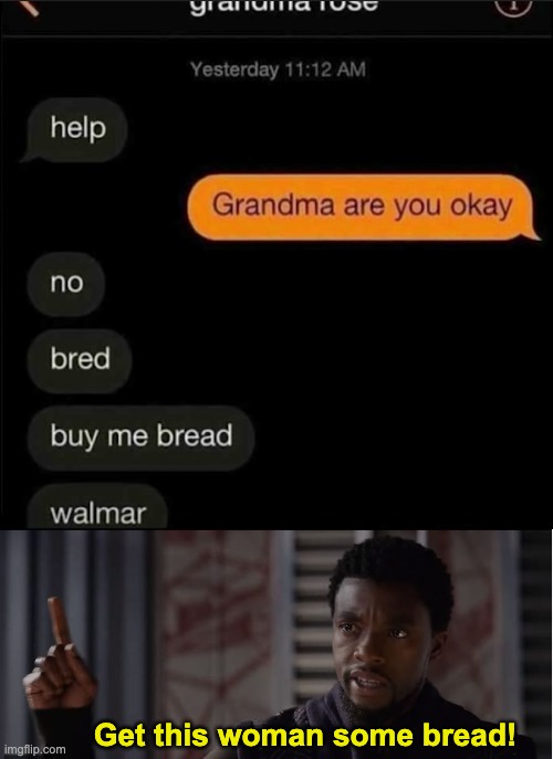 She needs it desperately | Get this woman some bread! | image tagged in get this man a shield,memes,unfunny | made w/ Imgflip meme maker
