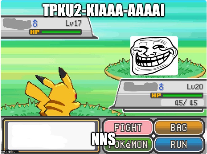 Troll Pokemon battle | TPKU2-KIAAA-AAAAI; NNS | image tagged in troll pokemon battle | made w/ Imgflip meme maker