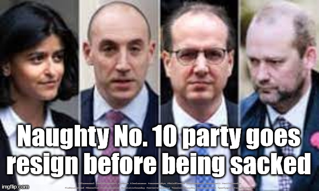 PartyGate resignations | Naughty No. 10 party goes resign before being sacked; #Starmerout #GetStarmerOut #Labour #JonLansman #wearecorbyn #KeirStarmer #DianeAbbott #McDonnell #cultofcorbyn #labourisdead #Momentum #labourracism #socialistsunday #nevervotelabour #socialistanyday #Antisemitism #partygate #suegrayreport | image tagged in starmerout,getstarmerout,labourisdead,suegrayreport,partygate,starmer savile | made w/ Imgflip meme maker