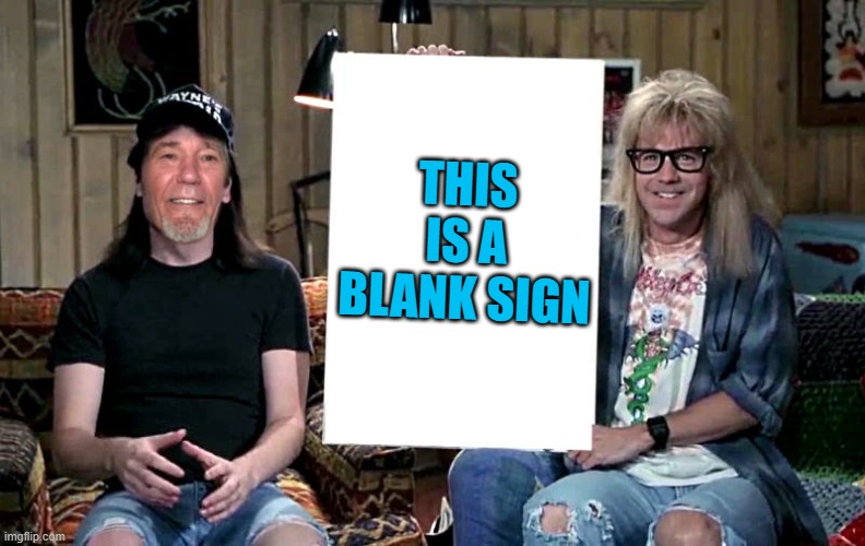 IT'S a sign | THIS IS A BLANK SIGN | image tagged in lews world,blank sign | made w/ Imgflip meme maker