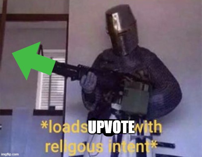 Loads LMG with religious intent | UPVOTE | image tagged in loads lmg with religious intent | made w/ Imgflip meme maker