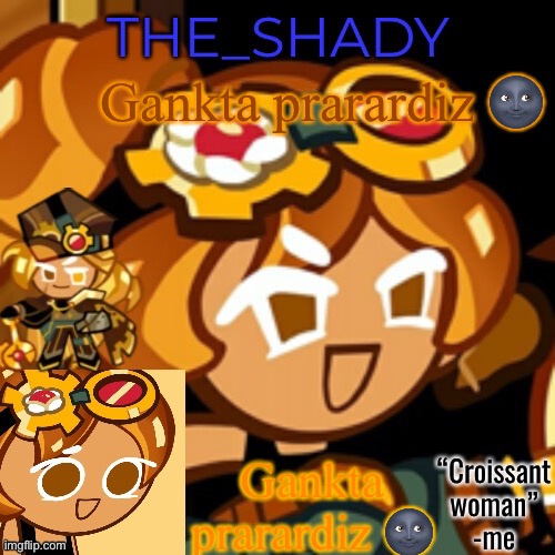 Gankta prarardiz ? | Gankta prarardiz 🌚; Gankta prarardiz 🌚 | image tagged in croissant woman temp | made w/ Imgflip meme maker