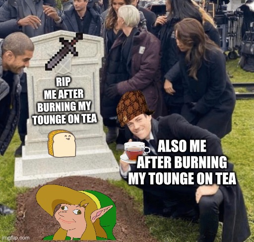 Grant Gustin over grave | RIP
ME AFTER BURNING MY TOUNGE ON TEA; ALSO ME AFTER BURNING MY TOUNGE ON TEA | image tagged in grant gustin over grave | made w/ Imgflip meme maker