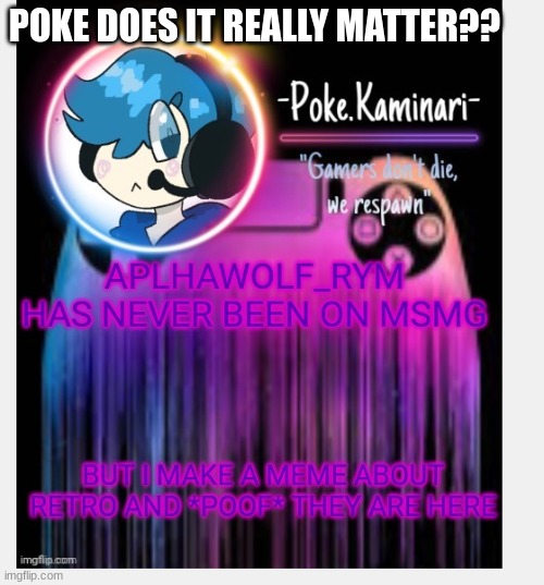 this the stuff that makes me lose faith in humanity | POKE DOES IT REALLY MATTER?? | made w/ Imgflip meme maker