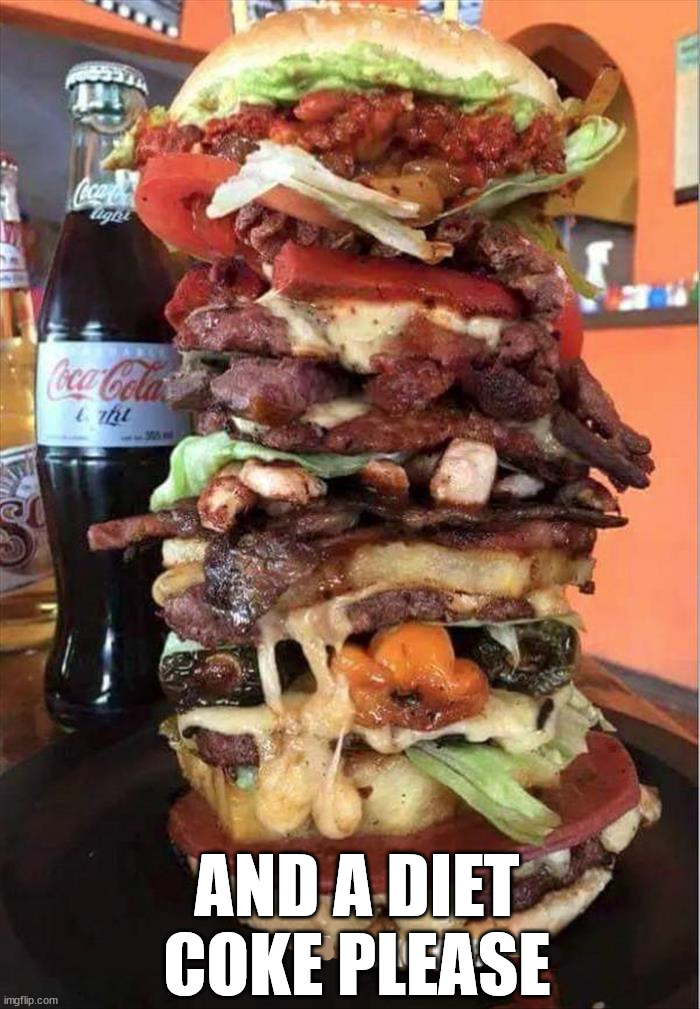AND A DIET COKE PLEASE | image tagged in food | made w/ Imgflip meme maker