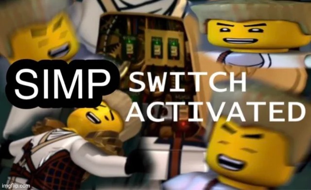 Simp switch activated | image tagged in simp switch activated | made w/ Imgflip meme maker
