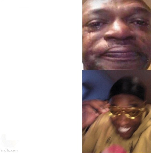 Sad Happy | image tagged in sad happy | made w/ Imgflip meme maker