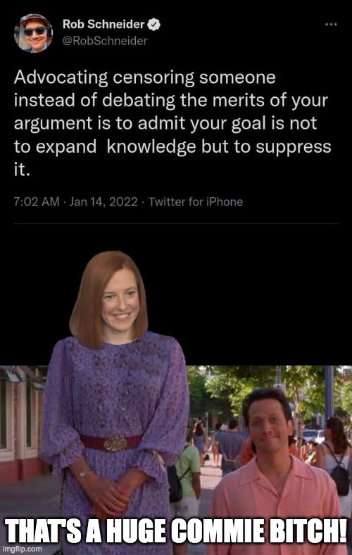 That's a huge commie bitch | THAT'S A HUGE COMMIE BITCH! | image tagged in jen psaki,first amendment,censorship | made w/ Imgflip meme maker