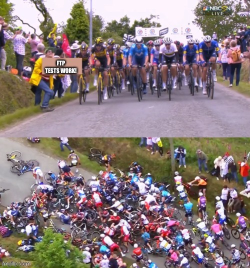 Tour de France Crash | FTP TESTS WORK! | image tagged in tour de france crash | made w/ Imgflip meme maker