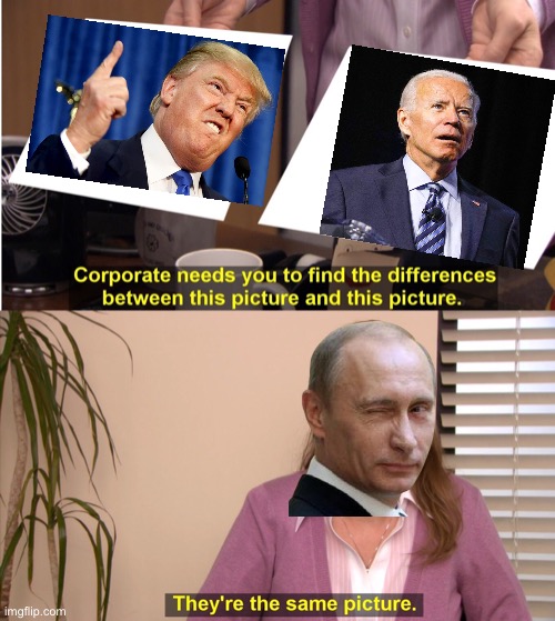They're The Same Picture Meme | image tagged in memes,they're the same picture | made w/ Imgflip meme maker