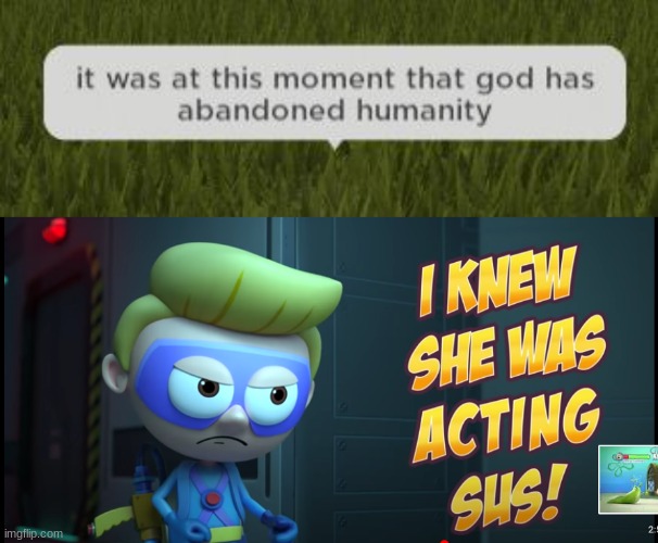 This was created by the official nickelodeon channel. An among us parody. I'm so disappointed. | image tagged in it was at this moment that god has abandoned humanity | made w/ Imgflip meme maker