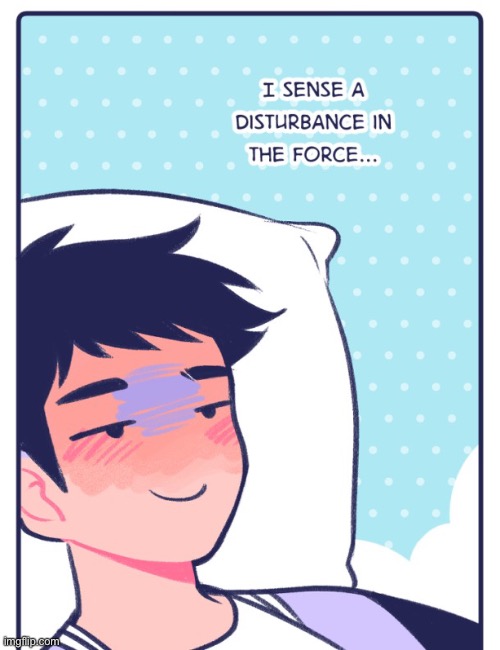 good morning, how are yall? | image tagged in jock senses a disturbance in the force | made w/ Imgflip meme maker
