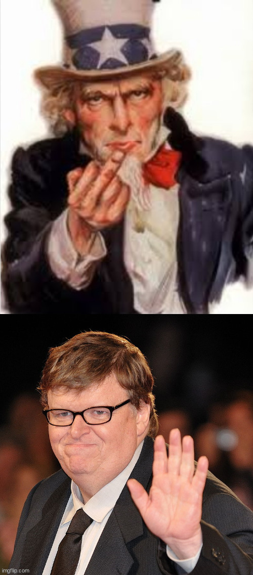 Uncle Sam flips off Michael Moore | image tagged in uncle sam flips off who,memes,funny,political,conservative,anti-liberal | made w/ Imgflip meme maker