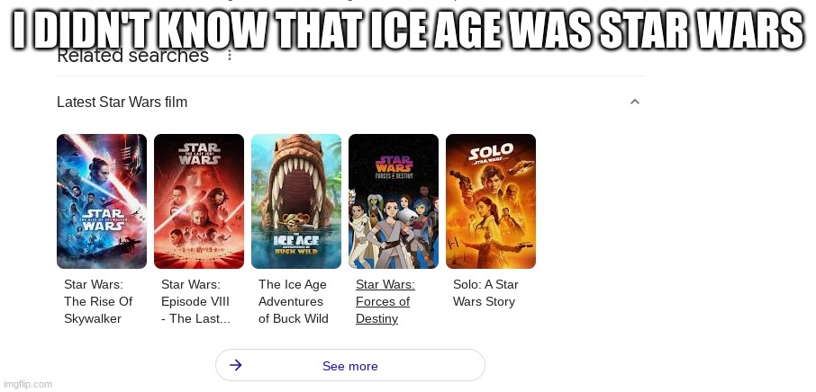 ice age wars | I DIDN'T KNOW THAT ICE AGE WAS STAR WARS | image tagged in star wars | made w/ Imgflip meme maker