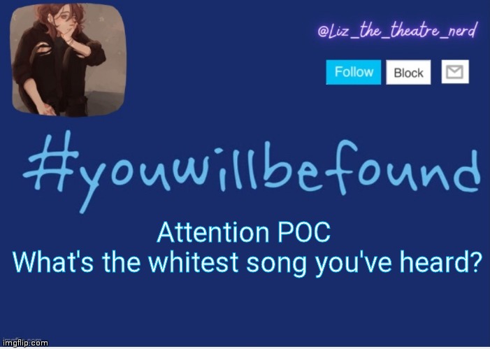 It's for a series I'm doing lol | Attention POC 
What's the whitest song you've heard? | image tagged in liz the theater nerd template | made w/ Imgflip meme maker