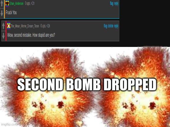 ROASTED 2 | SECOND BOMB DROPPED | image tagged in roasted | made w/ Imgflip meme maker