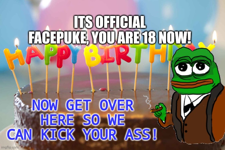 How do you like the voluntary national registrar now? | ITS OFFICIAL FACEPUKE, YOU ARE 18 NOW! NOW GET OVER HERE SO WE CAN KICK YOUR ASS! | image tagged in pepe facepuke | made w/ Imgflip meme maker