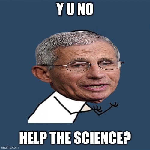 Y U No Meme | Y U NO HELP THE SCIENCE? | image tagged in memes,y u no | made w/ Imgflip meme maker