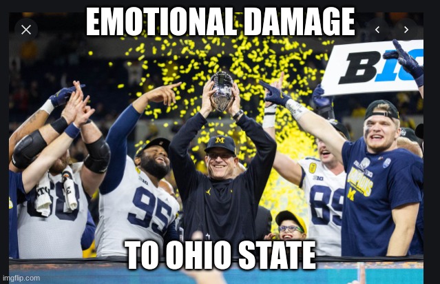 Emotional Damage | EMOTIONAL DAMAGE; TO OHIO STATE | image tagged in ohio state,michigan | made w/ Imgflip meme maker