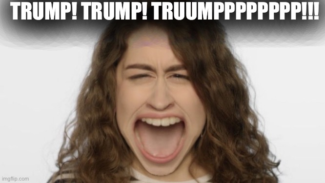 TRUMP! TRUMP! TRUUMPPPPPPPP!!! | made w/ Imgflip meme maker