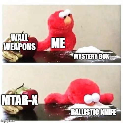 CoD meme #51 | WALL WEAPONS; ME; MYSTERY BOX; MTAR-X; BALLISTIC KNIFE | image tagged in elmo cocaine,memes,funny memes,cod,zombies,mystery box | made w/ Imgflip meme maker