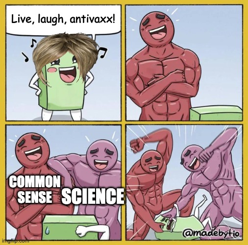 Karens, don't be so stiff. | Live, laugh, antivaxx! COMMON SENSE; SCIENCE | image tagged in why are you reading the tags,karens | made w/ Imgflip meme maker