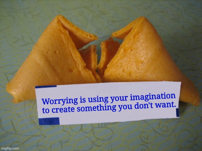 hmm | Worrying is using your imagination to create something you don't want. | image tagged in blank fortune cookie | made w/ Imgflip meme maker