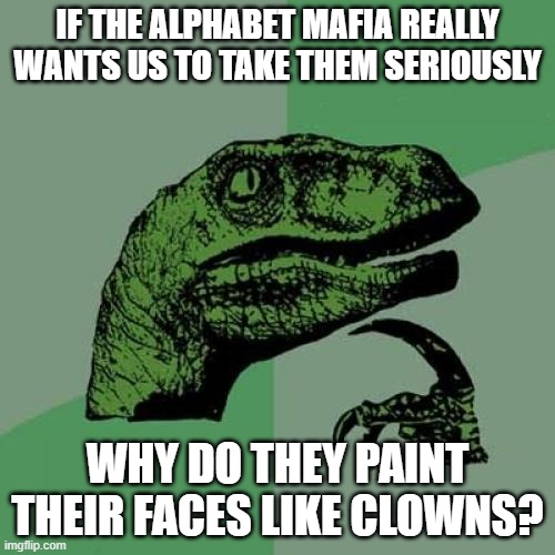 Don T Take The Alphabet Mafia Seriously Imgflip