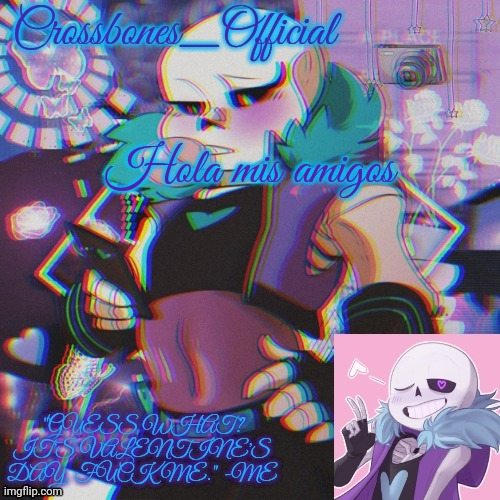 (Tricky: Gingerbread found 2000+ terabytes of Cube Hub on his friends PC) | Hola mis amigos | image tagged in crossbones valentine template featuring lust sans | made w/ Imgflip meme maker