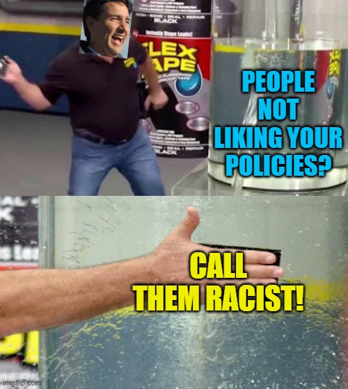Trudeau hates truckers almost as much as he hates freedom | PEOPLE NOT LIKING YOUR POLICIES? CALL THEM RACIST! | image tagged in flex tape,justin trudeau,truckers,freedom,stupid liberals | made w/ Imgflip meme maker