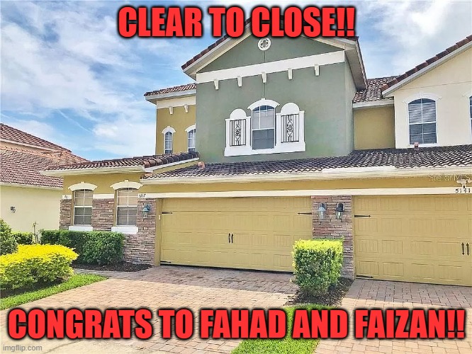 CLEAR TO CLOSE!! CONGRATS TO FAHAD AND FAIZAN!! | made w/ Imgflip meme maker