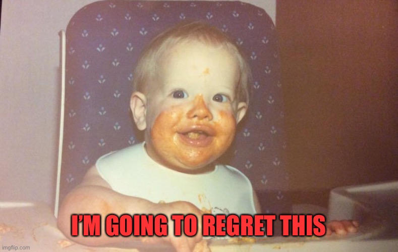Yummy Muncher | I’M GOING TO REGRET THIS | image tagged in yummy muncher | made w/ Imgflip meme maker