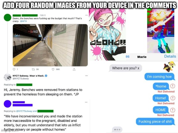 E | ADD FOUR RANDOM IMAGES FROM YOUR DEVICE IN THE COMMENTS | image tagged in blank white template | made w/ Imgflip meme maker