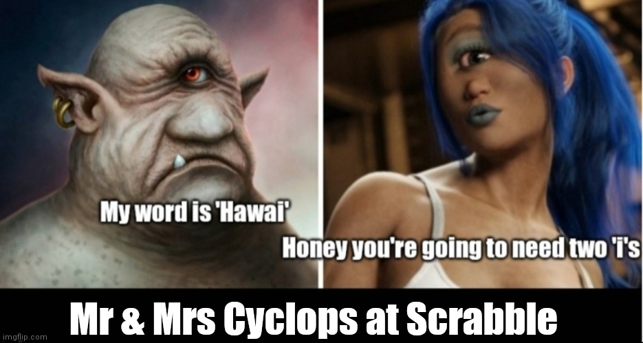 Cyclops Scrabble | Mr & Mrs Cyclops at Scrabble | image tagged in funny | made w/ Imgflip meme maker