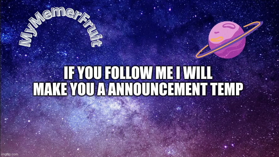 MemerFruit temp | IF YOU FOLLOW ME I WILL MAKE YOU A ANNOUNCEMENT TEMP | image tagged in memerfruit temp | made w/ Imgflip meme maker